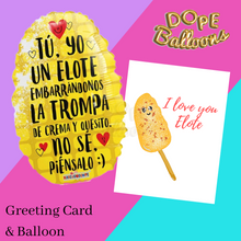 Load image into Gallery viewer, &quot;I love you Elote&quot; Balloon &amp; Greeting Card - Dope Balloons
